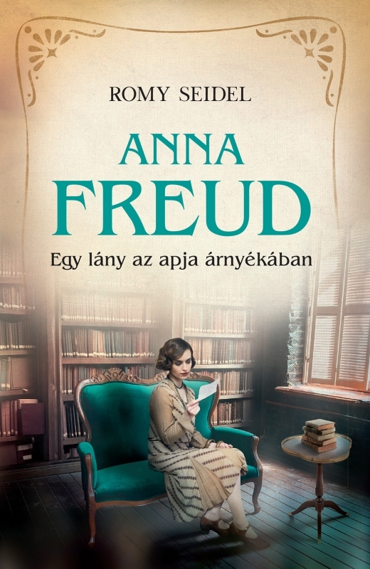borító: Anna Freud - Egy lány az apja árnyékában>